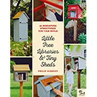 Little Free Libraries &amp- Tiny Sheds: 12 Miniature Structures You Can Build (Little Free Library)